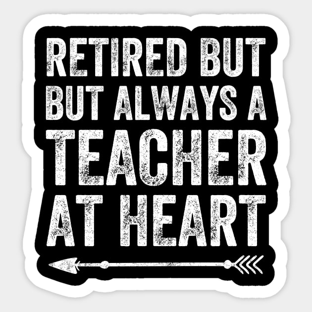 Retired but always a teacher at heart Sticker by captainmood